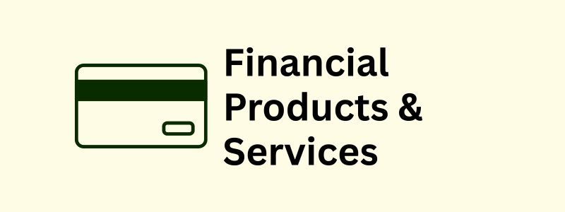 Financial Products & Services
