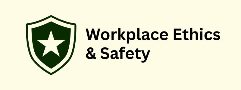 Workplace Ethics & Safety